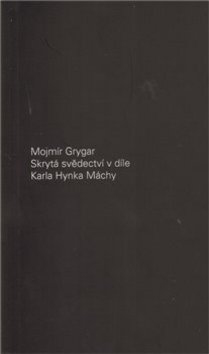 Skrytá svědectví v díle Karla Hynka Máchy