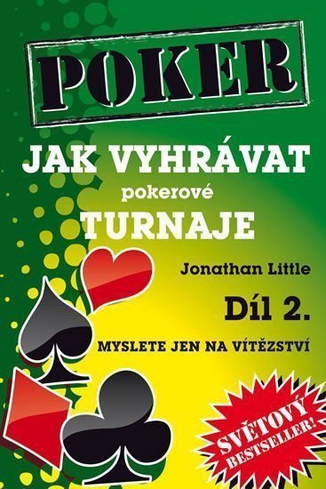 Poker Jak vyhrávat pokerové turnaje Díl 2.