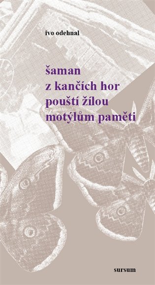 Šaman z Kančích hor pouští žilou motýlům paměti