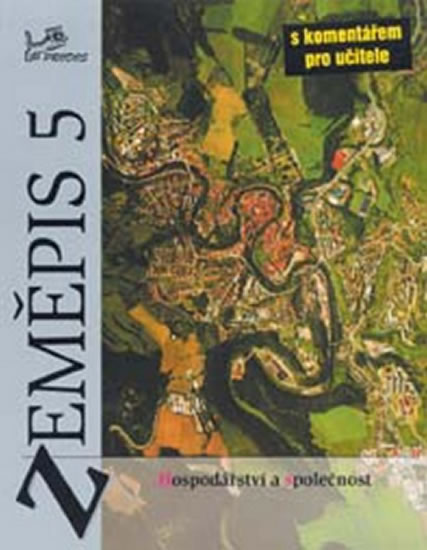 Zeměpis 5 Hospodářství a společnost s komentářem pro učitele