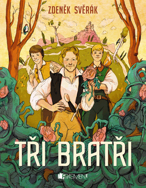 Zdeněk Svěrák – Tři bratři