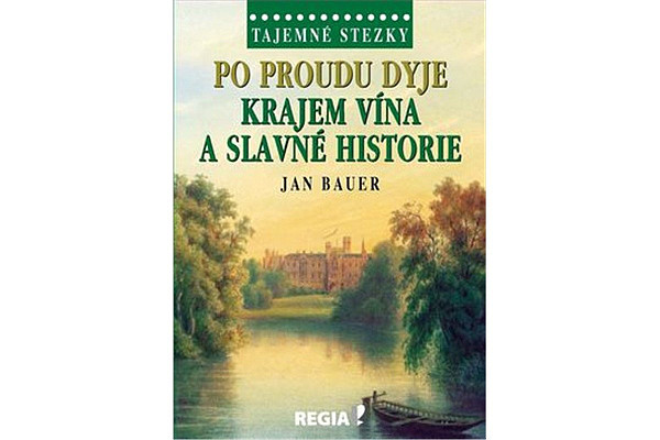 Po proudu Dyje Krajem vína a slavné historie