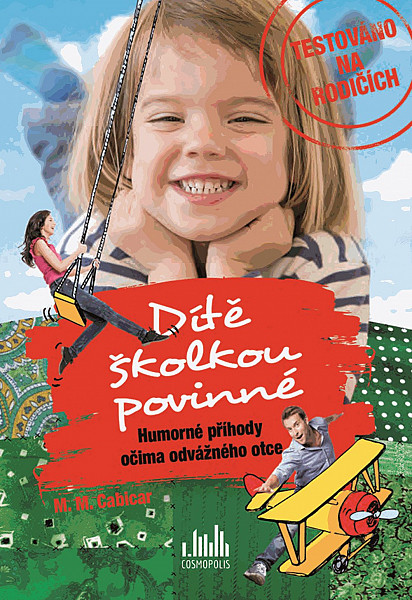 Dítě školkou povinné - Humorné příhody očima odvážného otce