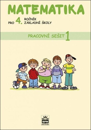 Matematika pro 4. ročník základní školy Pracovní sešit 1