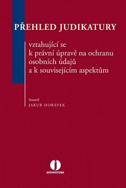 Přehled judikatury vztahující se k právní úpravě na ochranu osobních údajů a k s