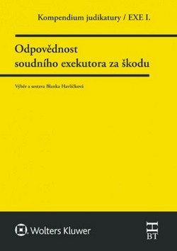 Kompendium judikatury Odpovědnost soudního exekutora za škodu
