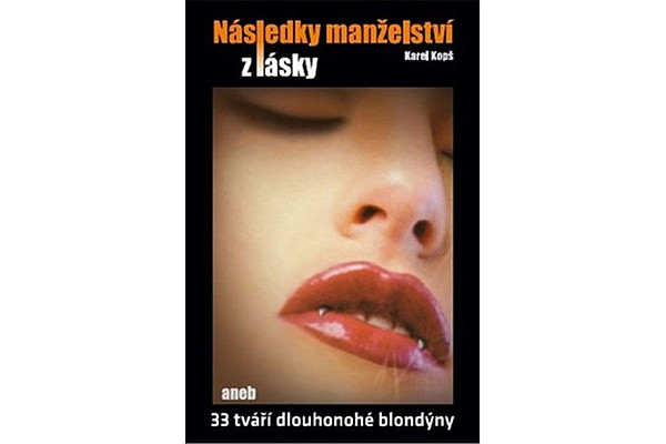 Následky manželství z lásky aneb 33 tváří dlouhonohé blondýny