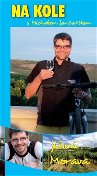 Na kole s Michalem Jančaříkem jižní Morava