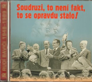 Soudruzi, to není fakt, to se opravdu stalo!