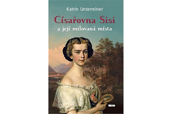 Císařovna Sisi a její milovaná místa