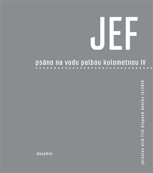 JEF Psáno na vodu pod palbou kulometnou IV