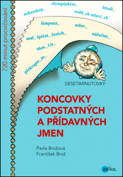 DESETIMINUTOVKY. Koncovky podstatných a přídavných jmen