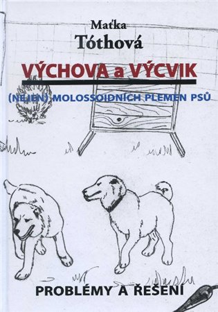 Výchova a výcvik Nejen molossoidních plemen psů