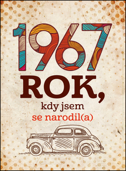 1967 Rok, kdy jsem se narodil(a)