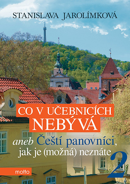 Co v učebnicích nebývá aneb Čeští panovníci, jak je (možná) neznáte 2