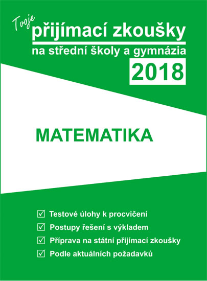Tvoje přijímací zkoušky 2018 na střední školy a gymnázia MATEMATIKA