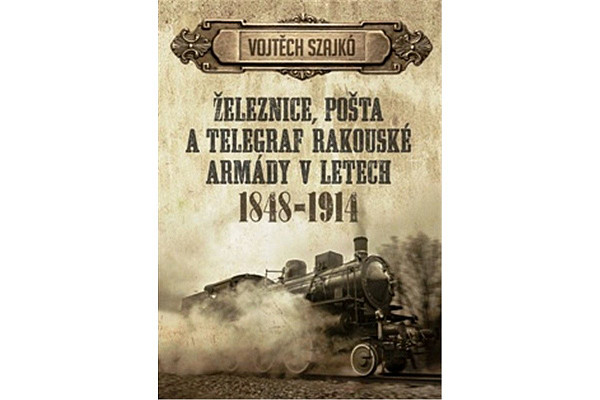 Železnice, pošta a telegraf rakouské armády v letech 1848-1914