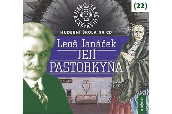Nebojte se klasiky! 22 Leoš Janáček: Její Pastorkyňa - CDmp3