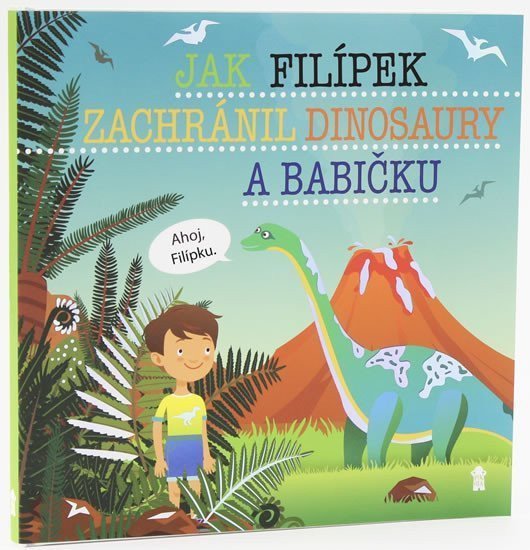 Jak Filípek zachránil dinosaury a babičku