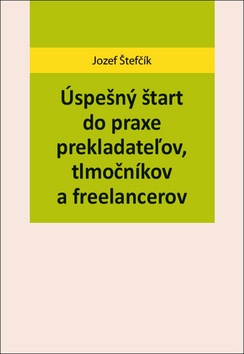 Úspešný štart do praxe prekladateľov, tlmočníkov a freelancerov