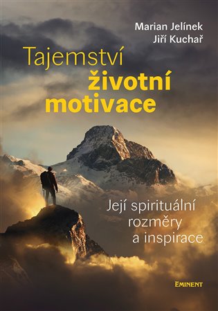 Tajemství životní motivace - Její spirituální rozměry a inspirace