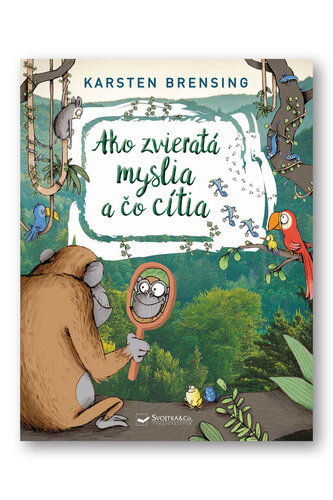 Ako zvieratá myslia a čo cítia