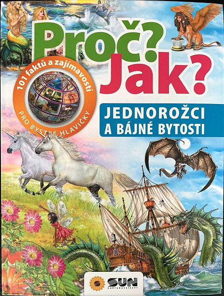 Jednorožci a bájné bytosti - Proč? Jak?