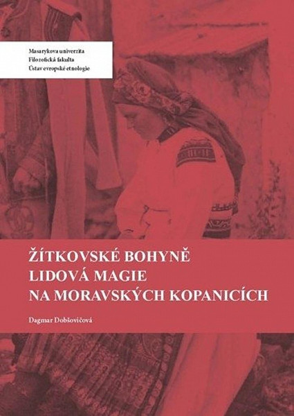Žítkovské bohyně Lidová magie na Moravských Kopanicích