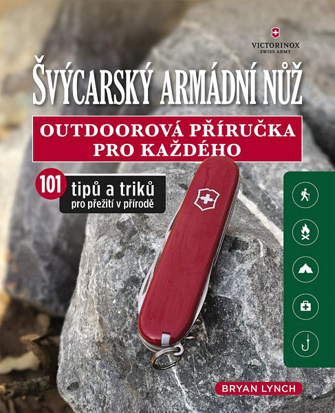 Švýcarský armádní nůž - Outdoorová příručka pro každého, 101 tipů a triků pro přežití v přírodě