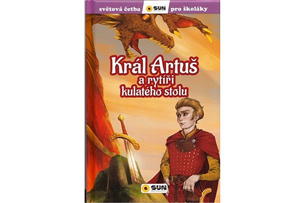 Král Artuš a rytíři - Světová četba pro školáky