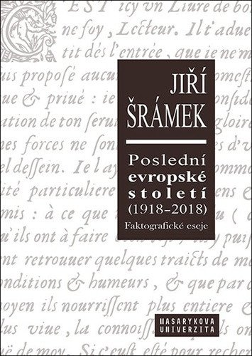 Poslední evropské století (1918-2018) Faktografické eseje