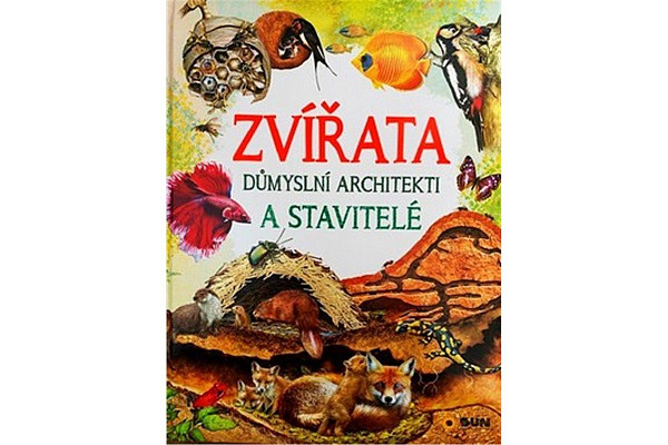 Zvířata - Důmyslní architekti a stavitelé