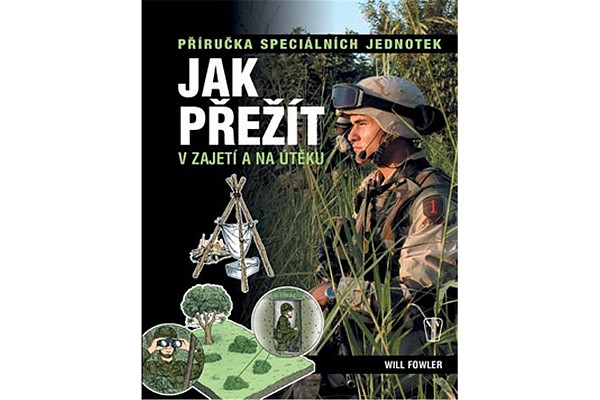 Jak přežít v zajetí a na útěku - Příručka speciálních jednotek
