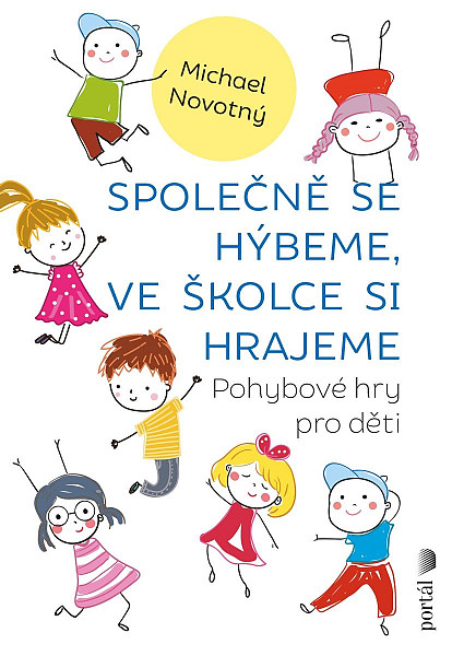 Společně se hýbeme, ve školce si hrajeme - Pohybové hry pro děti