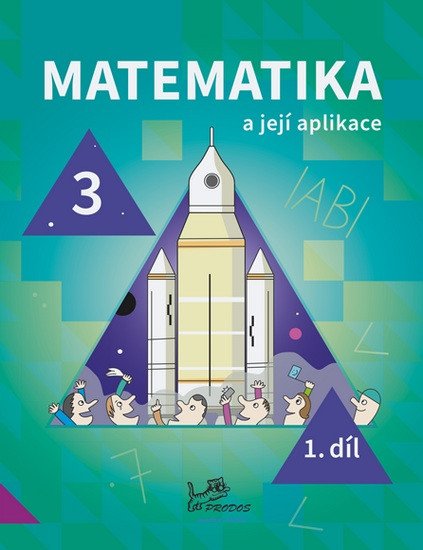 Matematika a její aplikace 3 – 1. díl