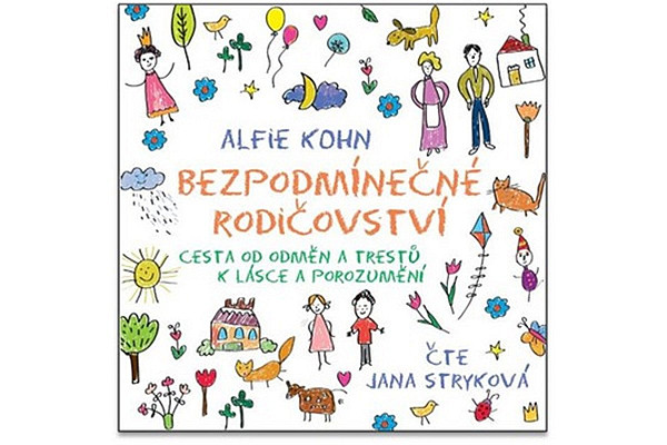Bezpodmínečné rodičovství - Cesta od odměn a trestů k lásce a porozumění - CDmp3 (Čte Jana Stryková)