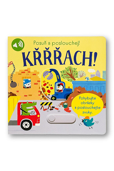 Posuň a poslouchej! Křřřach!
