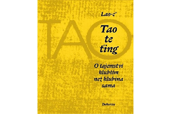 Tao te ťing - O tajemství hlubším než hlubina sama