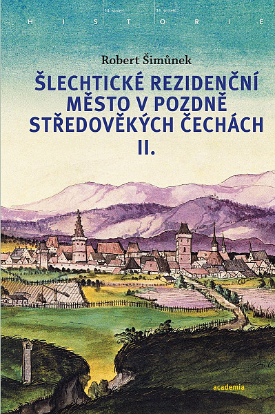 Šlechtické rezidenční město v pozdně středověkých Čechách I. + II.