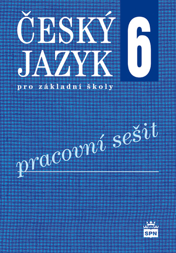 Český jazyk 6 pro základní školy Pracovní sešit