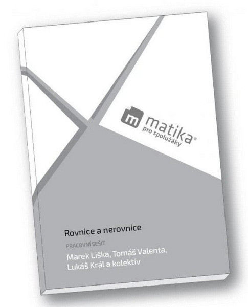 Matika pro spolužáky Rovnice a nerovnice Pracovní sešit