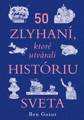 50 zlyhaní, ktoré utvárali históriu sveta