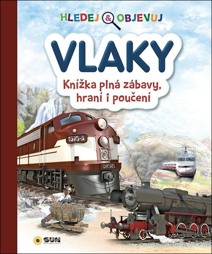 Hledej a objevuj Vlaky - Knížka plná zábavy, hraní i poučení