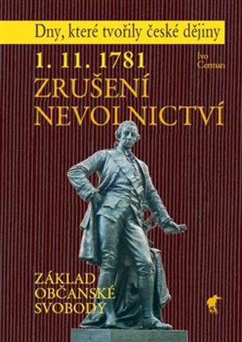 1. 11. 1781 Zrušení nevolnictví - Základ občanské svobody