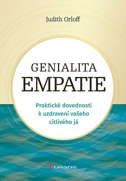 Genialita empatie - Praktické dovednosti k uzdravení vašeho citlivého já