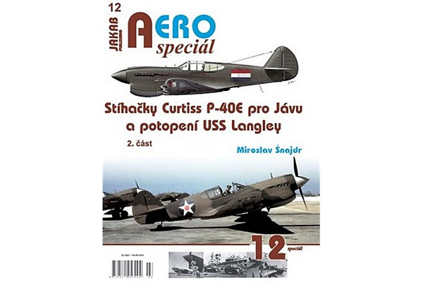 AEROspeciál 12 - Stíhačky Curtiss P-40E pro Jávu a potopení USS Langley 2. část