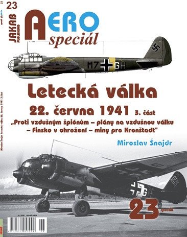 AEROspeciál 23 Letecká válka 22.června 1941, 3. část - Proti vzdušným špiónům – plány na vzdušnou válku – Finsko v ohrožení – miny pro Kronštadt