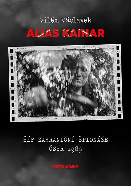 Alias Kainar - Šéf zahraniční špionáže ČSSR 1989