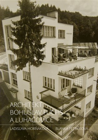 Architekt Bohuslav Fuchs a Luhačovice