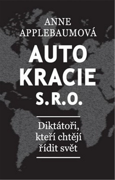 Autokracie, s.r.o.d - Diktátoři, kteří chtějí řídit svět